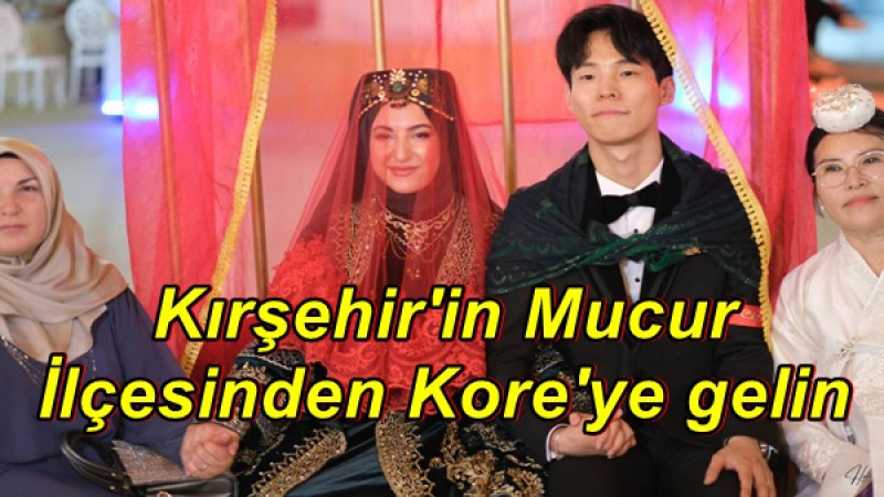 Kırşehir'in Mucur İlçesinden Kore'ye gelin