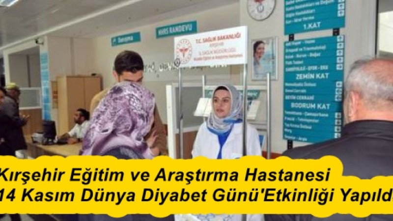 Kırşehir Eğitim ve Araştırma Hastanesi  14 Kasım Dünya Diyabet Günü 'etkinliği Yapıldı