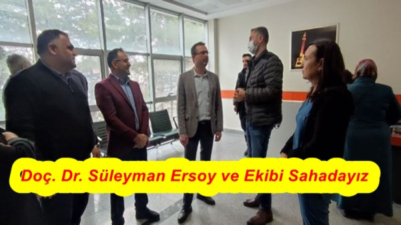 Doç. Dr. Süleyman Ersoy ve Ekibi Sahadayız