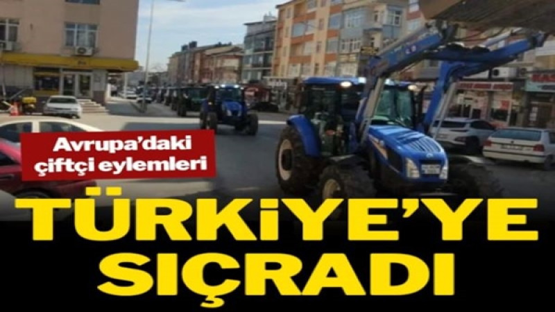 Avrupa'daki çiftçi eylemleri Türkiye'ye sıçradı