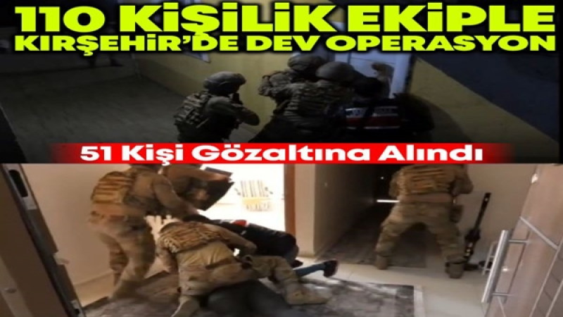 110 Kişilik Ekiple Kırşehir'de Dev Operasyon