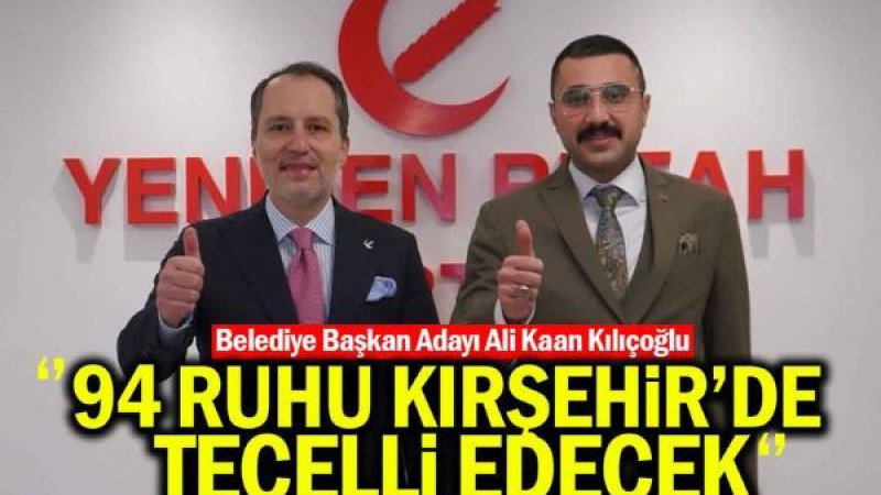 Kılıçoğlu, ''94 Kırşehir'de Yeniden Tecelli Edecek''