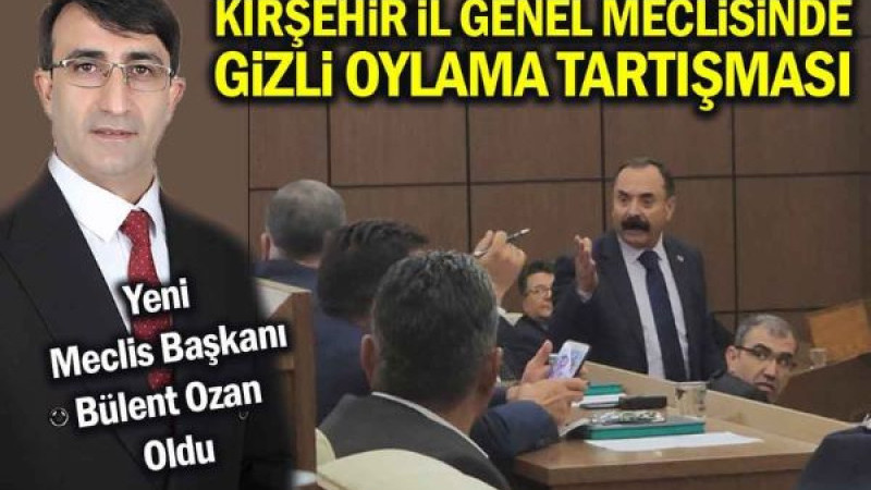 Kırşehir İl Genel Meclisinde Gizli Oylama Tartışması