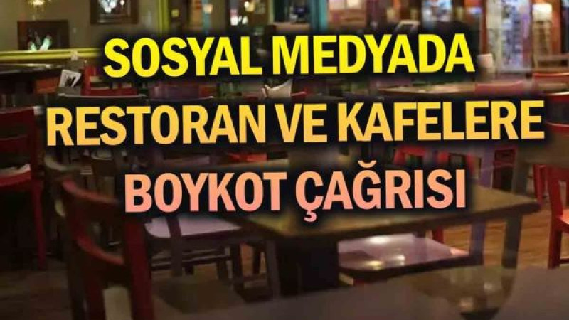 Sosyal Medyada Restoran ve Kafelere Boykot Çağrısı