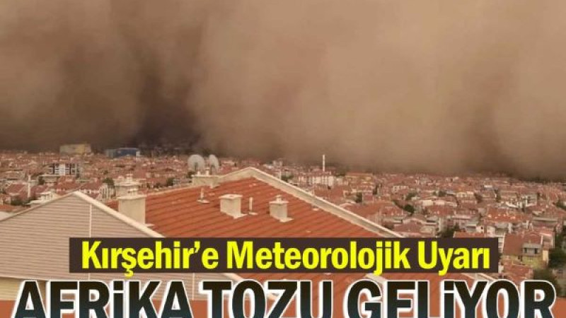 Kırşehir'e Afrika Tozu Uyarısı