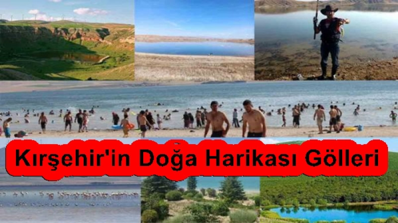 Kırşehir'in Doğa Harikası Gölleri