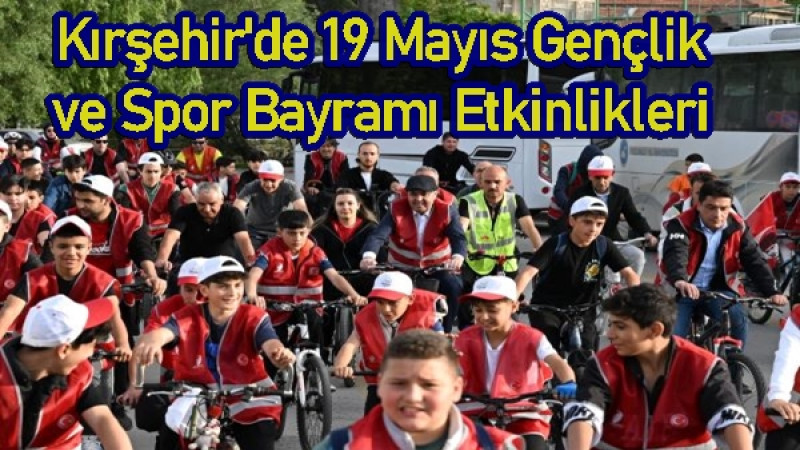 Kırşehir'de 19 Mayıs Gençlik ve Spor Bayramı Etkinlikleri