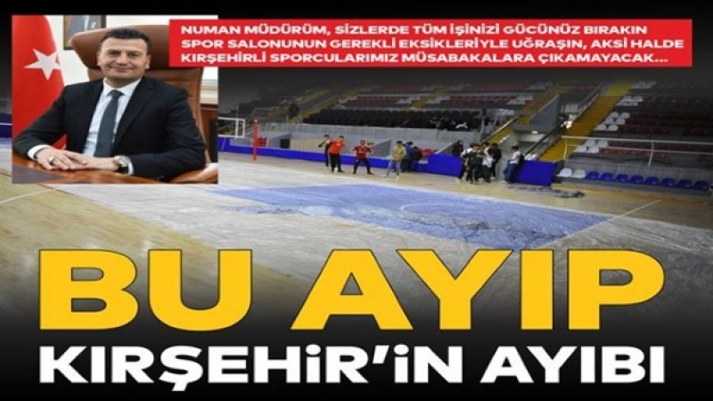 BU AYIP KIRŞEHİR'İN AYIBI