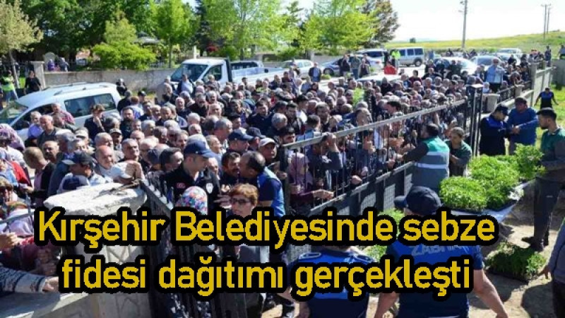 Kırşehir Belediyesinde sebze  fidesi dağıtımı gerçekleşti