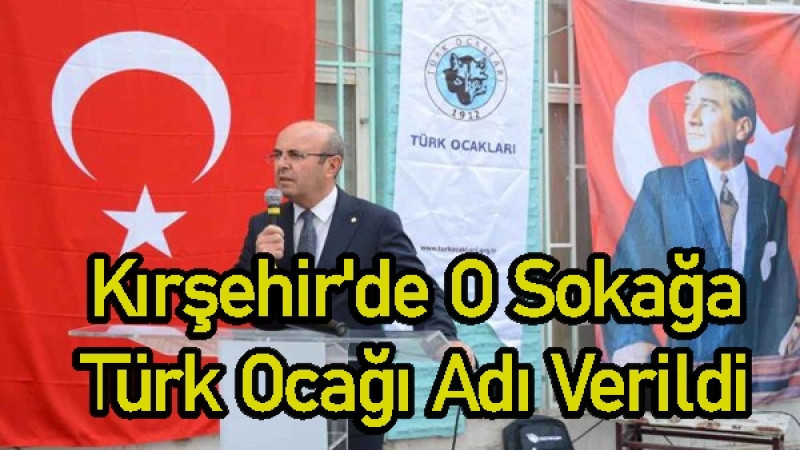 Kırşehir'de O Sokağa Türk Ocağı Adı Verildi