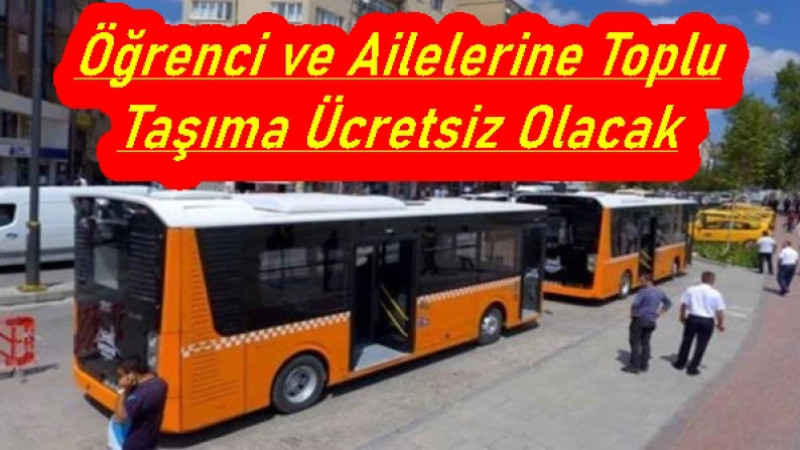 Öğrenci ve Ailelerine Toplu Taşıma Ücretsiz Olacak