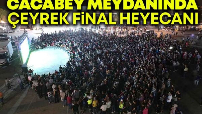 Cacabey Meydanında Çeyrek Final Heyecanı