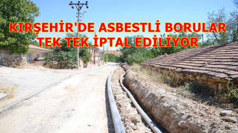 Kırşehir'de Asbestli Hatlar İptal Ediliyor