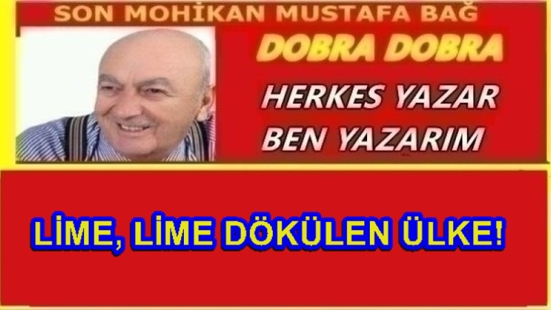 LİME, LİME DÖKÜLEN ÜLKE!