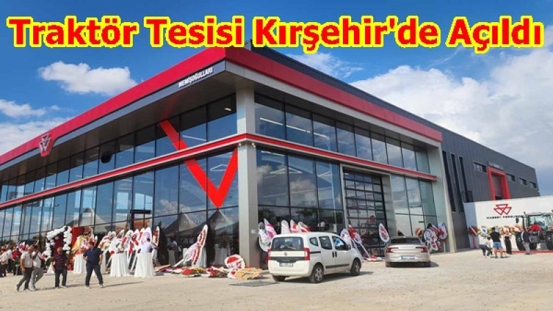 Traktör Tesisi Kırşehir'de Açıldı