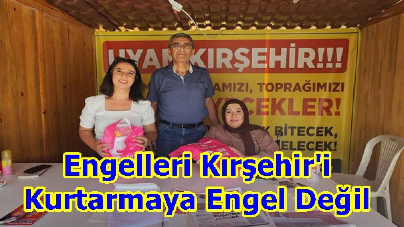 Engelleri Kırşehir'i Kurtarmaya Engel Değil