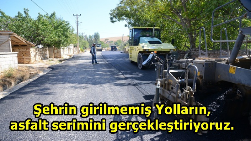 Şehrin girilmemiş Yollarını, asfalt serimini gerçekleştiriyoruz.