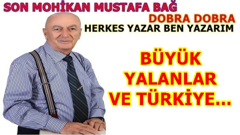 BÜYÜK YALANLAR VE TÜRKİYE…