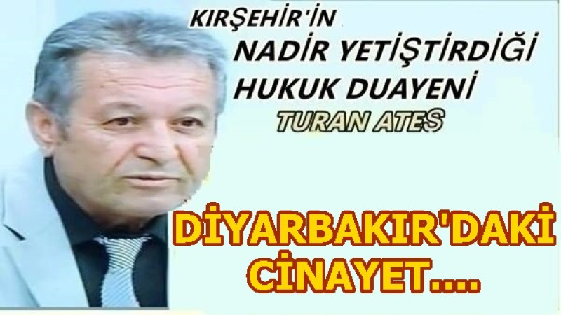 DİYARBAKIR'DAKİ CİNAYET....