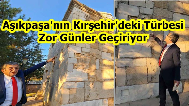 Aşıkpaşa'nın Kırşehir'deki Türbesi Zor Günler Geçiriyor