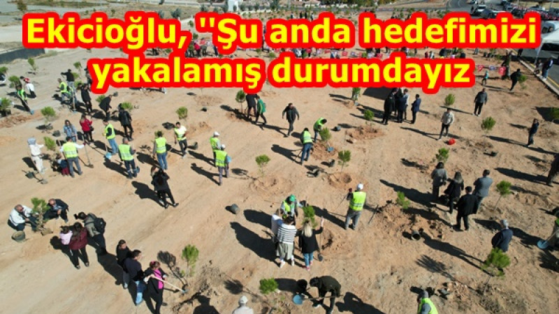 Ekicioğlu, ''Şu anda hedefimizi yakalamış durumdayız