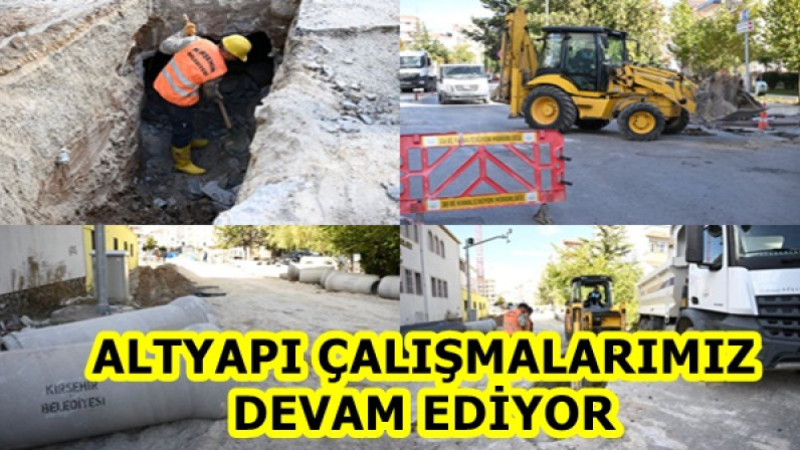 ALTYAPI ÇALIŞMALARIMIZ DEVAM EDİYOR