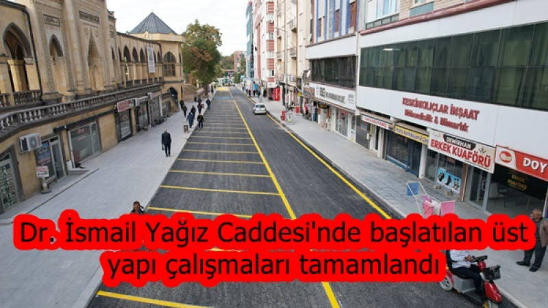 Dr. İsmail Yağız Caddesi'nde başlatılan üst yapı çalışmaları tamamlandı