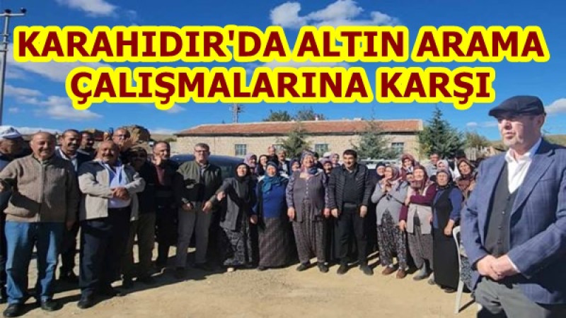 KARAHIDIR'DA ALTIN ARAMA ÇALIŞMALARINA KARŞI 