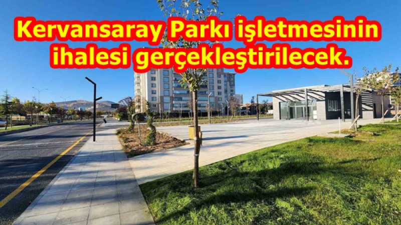 Kervansaray Parkı işletmesinin ihalesi gerçekleştirilecek.