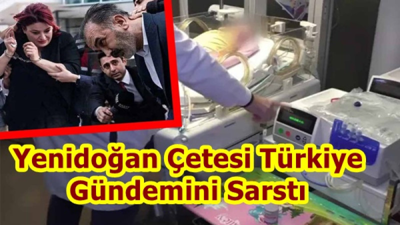 Yenidoğan Çetesi Türkiye Gündemini Sarstı