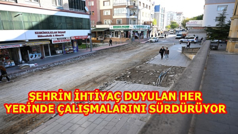 ŞEHRİN İHTİYAÇ DUYULAN HER YERİNDE ÇALIŞMALARINI SÜRDÜRÜYOR