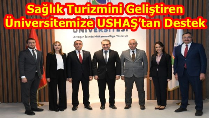 Sağlık Turizmini Geliştiren Üniversitemize USHAŞ’tan Destek