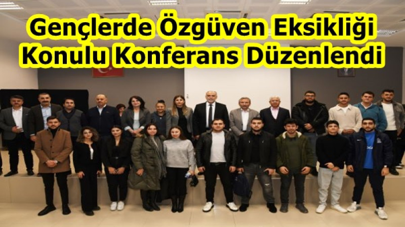 Gençlerde Özgüven Eksikliği Konulu Konferans Düzenlendi