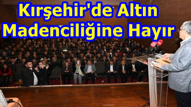 Kırşehir'de Altın Madenciliğine Hayır