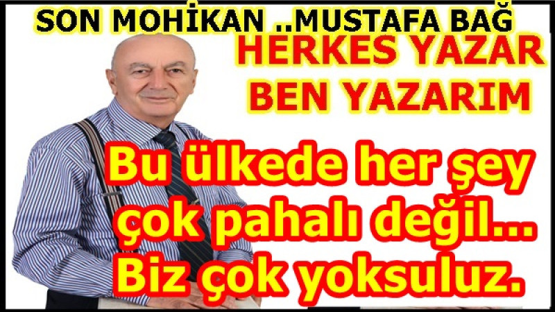 Bu ülkede her şey çok pahalı değil...  Biz çok yoksuluz.