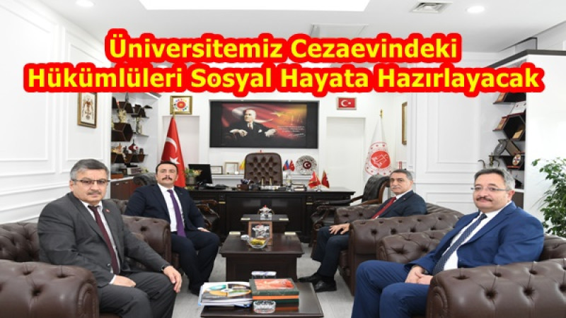 Üniversitemiz Cezaevindeki Hükümlüleri Sosyal Hayata Hazırlayacak