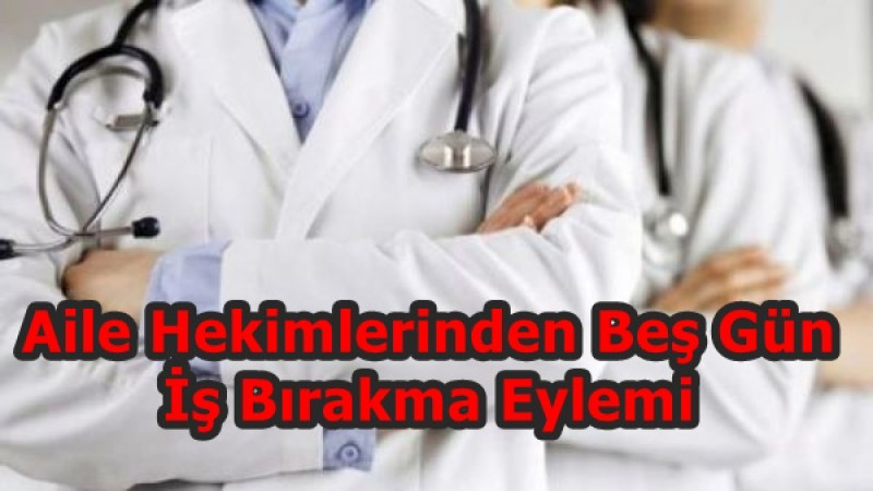 Aile Hekimlerinden Beş Gün İş Bırakma Eylemi