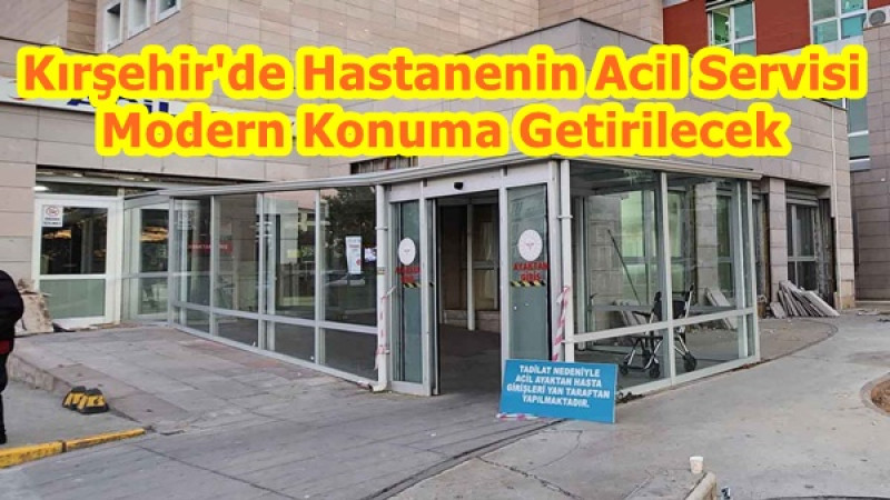 Kırşehir Eğitim ve Araştırm Hastanesi'nin acil servisinin genişletilmesi kararı alındı.