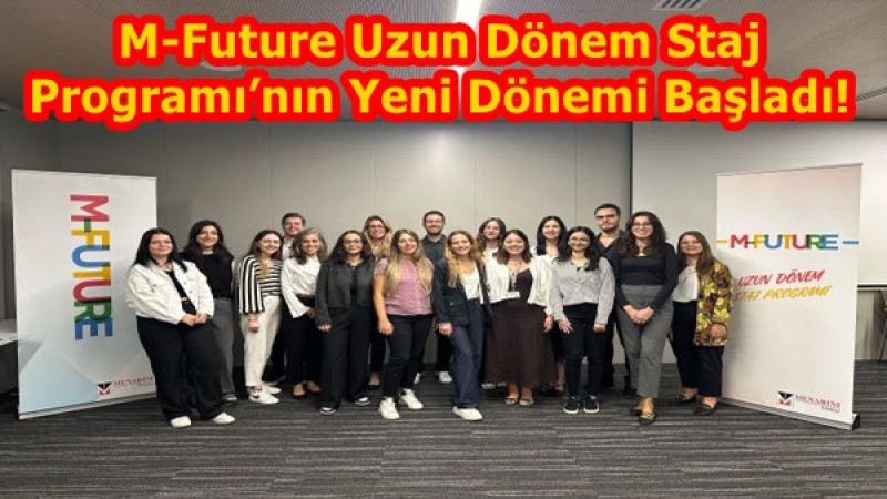 M-Future Uzun Dönem Staj Programı’nın Yeni Dönemi Başladı!