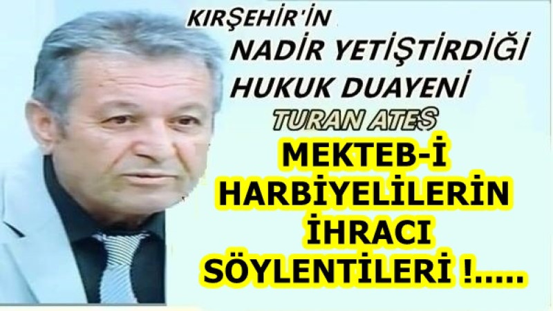 MEKTEB-İ HARBİYELİLERİN İHRACI SÖYLENTİLERİ !.....