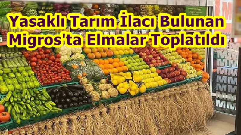 Yasaklı Tarım İlacı Bulunan Migros'ta Elmalar Toplatıldı