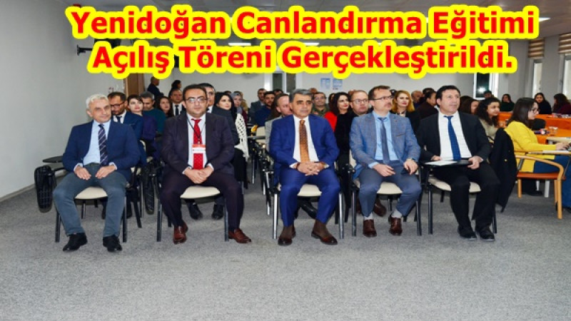 Yenidoğan Canlandırma Eğitimi Açılış Töreni Gerçekleştirildi.