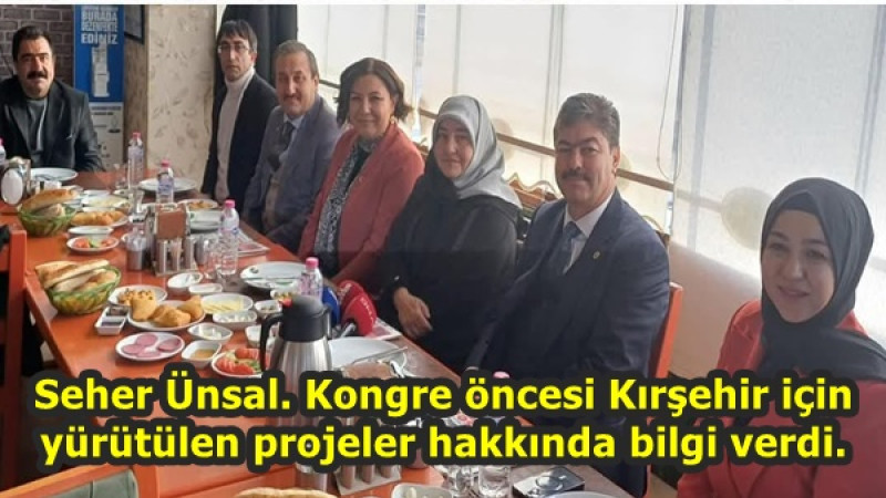 Seher Ünsal. Kongre öncesi Kırşehir için yürütülen projeler hakkında bilgi verdi.