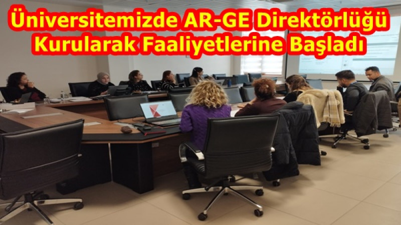 Üniversitemizde AR-GE Direktörlüğü Kurularak Faaliyetlerine Başladı