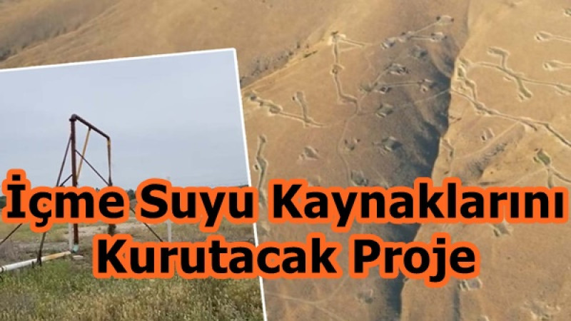 İçme Suyu Kaynaklarını Kurutacak Proje