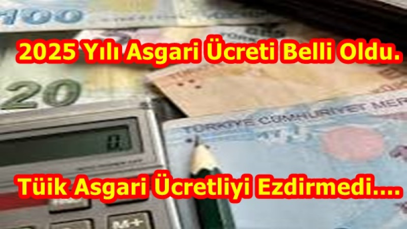 2025 Yılı Asgari Ücreti Belli Oldu. Tüik Asgari Ücretliyi Ezdirmedi....