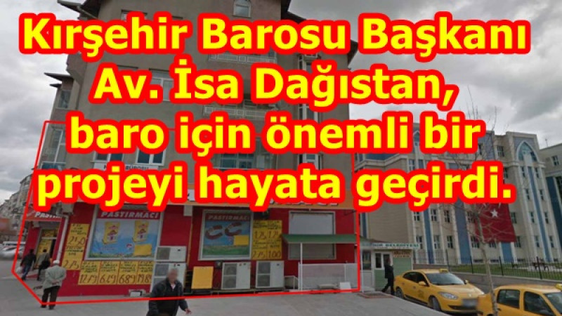 Kırşehir Barosu Başkanı Av. İsa Dağıstan, baro için önemli bir projeyi hayata geçirdi.