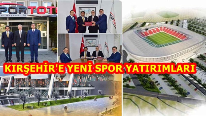 KIRŞEHİR'E YENİ SPOR YATIRIMLARI