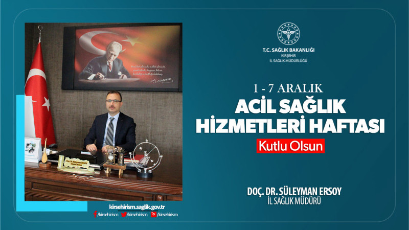 1-7 ARALIK ACİL SAĞLIK HİZMETLERİ HAFTASI KUTLU OLSUN