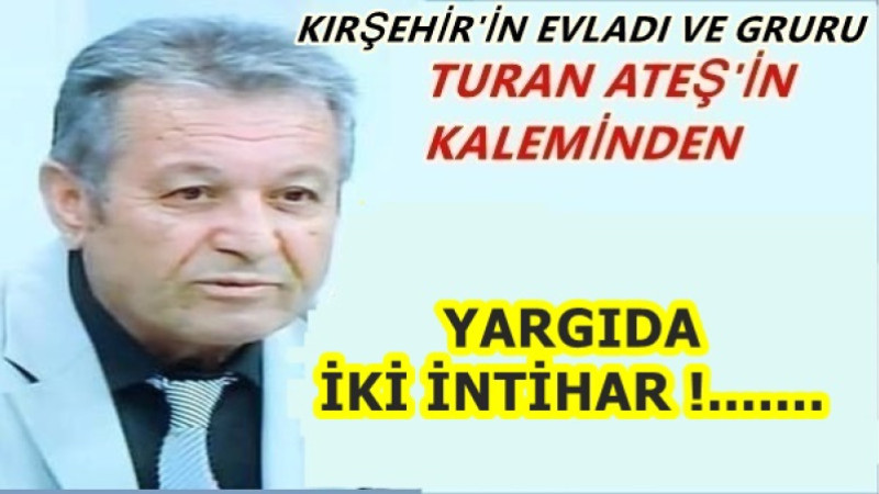 YARGIDA  İKİ İNTİHAR !.......